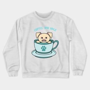 All i need is coffee and dogs Crewneck Sweatshirt